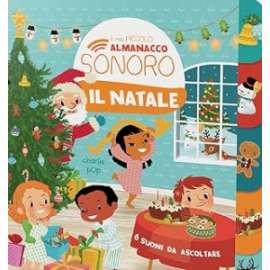 Libri IL MIO PICCOLO ALMANACCO SONORO DI NATALE