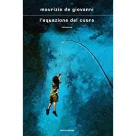 Libri MONDADORI - L'EQUAZIONE DEL CUORE Maurizio De Giovanni 