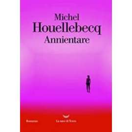 Libri LA NAVE DI TESIO - ANNIENTARE  Michel Houellebecq