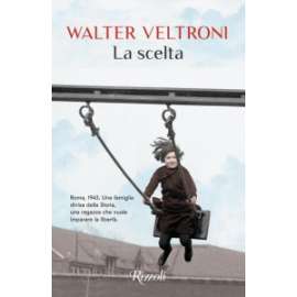 Libri RIZZOLI - LA SCELTA  Walter Veltroni 