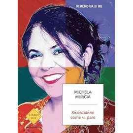 Mondadori - RICORDATEMI COME VI PARE di Michela Murgia