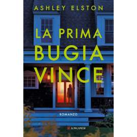 Libri Longanesi - LA PRIMA BUGIA VINCE ASHLEY ELSTON